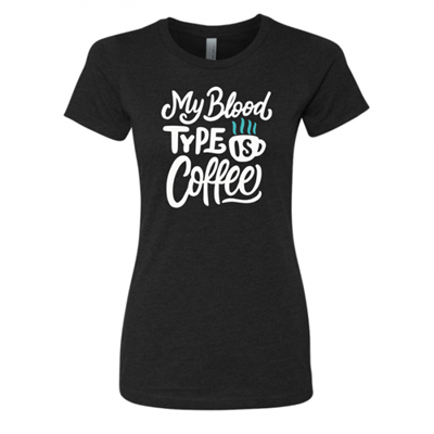 Women's My Blood Type is Coffee Black Shirt