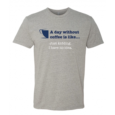 Unisex A Day Without Coffee Grey Crew