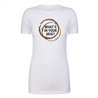 Women's What's in Your Mug White Shirt